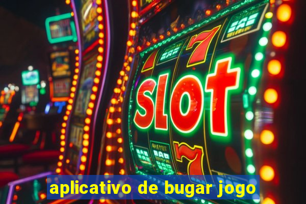 aplicativo de bugar jogo